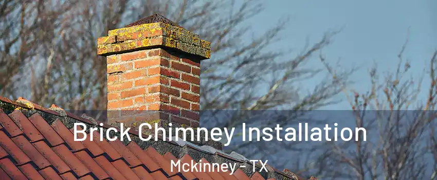 Brick Chimney Installation Mckinney - TX