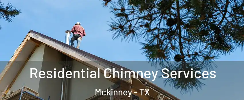 Residential Chimney Services Mckinney - TX