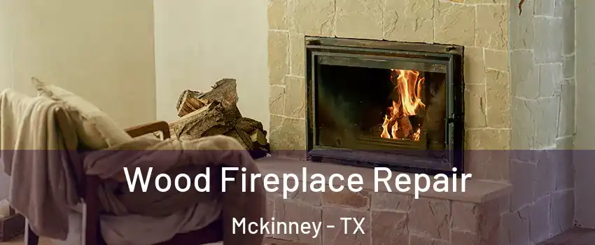 Wood Fireplace Repair Mckinney - TX